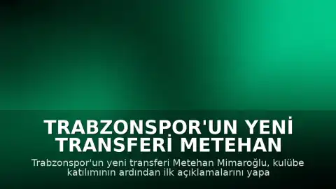 Trabzonspor'un Yeni Transferi Metehan Mimaroğlu İlk Açıklamalarını Yaptı