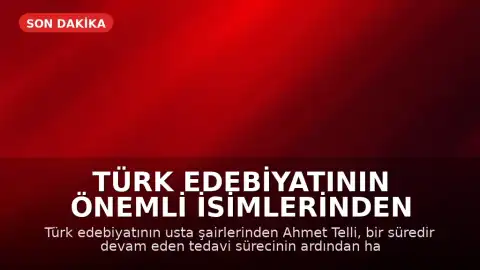 Türk Edebiyatının Önemli İsimlerinden Şair Ahmet Telli Hayatını Kaybetti