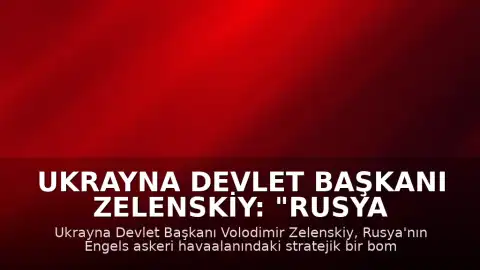 Ukrayna Devlet Başkanı Zelenskiy: "Rusya topraklarındaki stratejik hedefleri hedef alıyoruz"