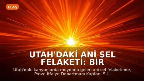 Utah'daki Ani Sel Felaketi: Bir İtfaiye Kaptanı ve Ailesi Hayatını Kaybetti
