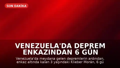 Venezuela'da Deprem Enkazından 6 Gün Sonra Mucize Kurtuluş: 3 Yaşındaki Çocuk Sağlık Durumu İyi
