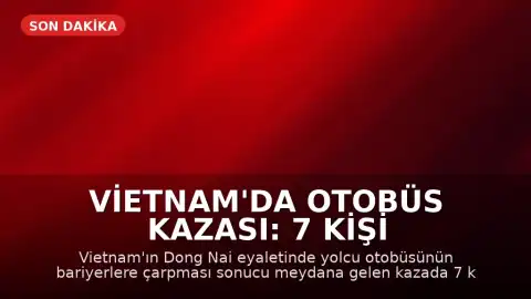 Vietnam'da Otobüs Kazası: 7 Kişi Hayatını Kaybetti, 5 Kişi Yaralandı