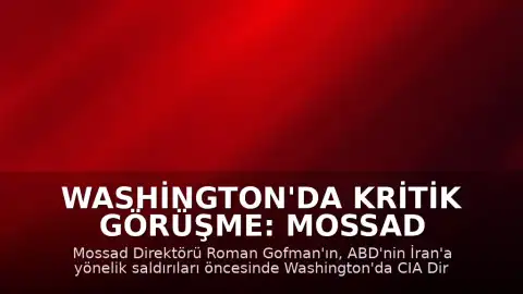 Washington'da Kritik Görüşme: Mossad Direktörü Roman Gofman ABD Ziyaretinde