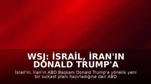 WSJ: İsrail, İran'ın Donald Trump'a yönelik suikast planına dair ABD ile istihbarat paylaştı