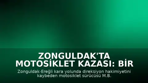 Zonguldak'ta Motosiklet Kazası: Bir Kişi Hayatını Kaybetti