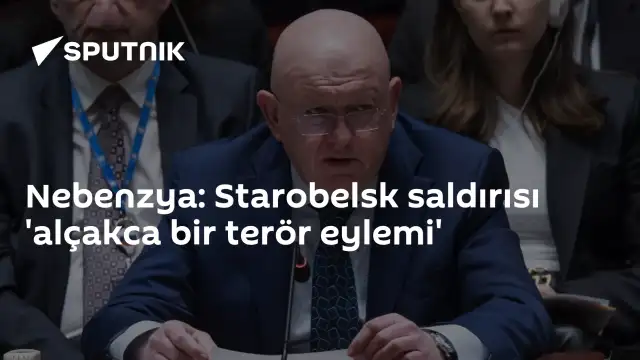 Rusya'nın BM Daimi Temsilcisi Nebenzya: Starobelsk Saldırısı 'Alçakça Bir Terör Eylemi'
