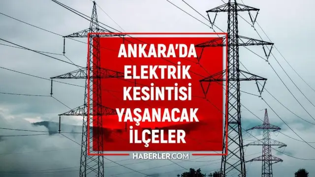 Ankara'da 22 Mayıs'ta Planlı Elektrik Kesintileri