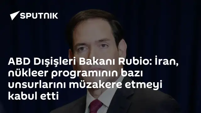 ABD Dışişleri Bakanı Rubio: İran Nükleer Programı Konusunda Müzakereye Açık