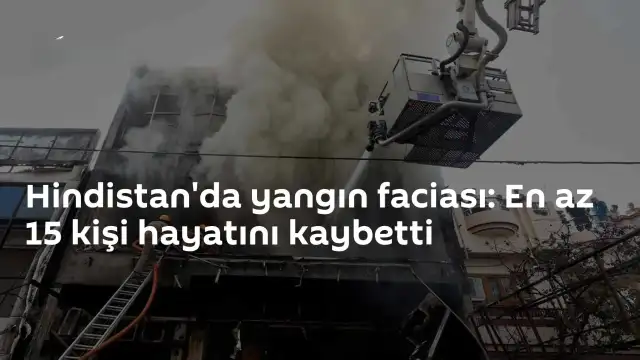 Hindistan'da Eğitim Merkezinde Yangın: En Az 15 Kişi Yaşamını Yitirdi