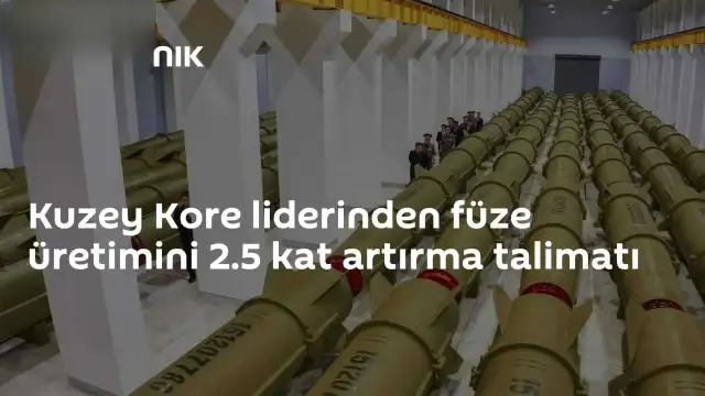 Kuzey Kore Lideri Kim Jong-un Füze Üretimini 2.5 Kat Artırma Talimatı Verdi