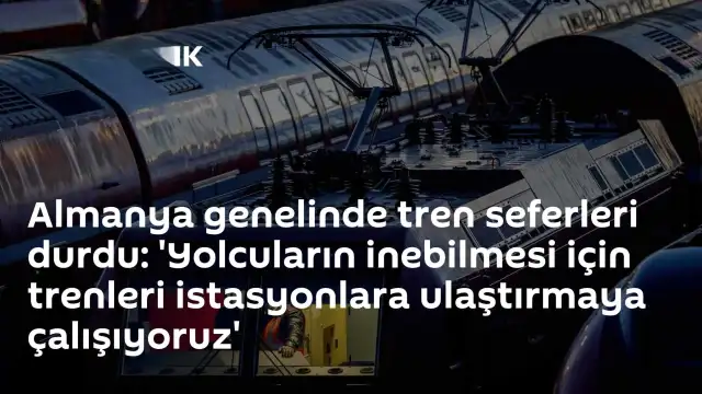 Almanya Demiryolu Ulaşımında Büyük Kesinti: Tren Seferleri Durduruldu