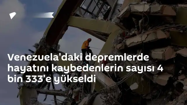 Venezuela'daki Depremler: Can Kaybı 4 Bin 333'e Yükseldi
