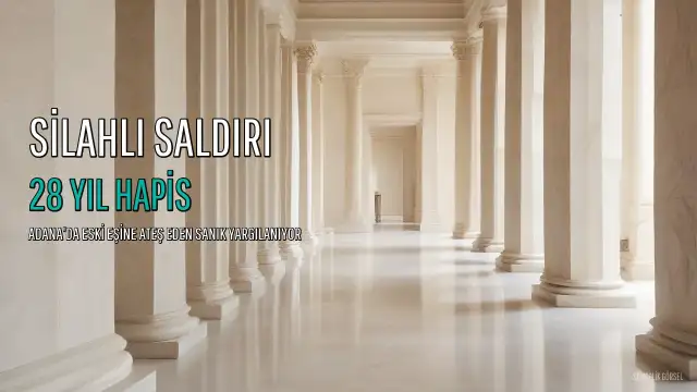 Adana'da Eski Eşine Silahlı Saldırı Düzenleyen Sanık Hakkında İddianame Hazırlandı: 28 Yıla Kadar Hapis İstemi