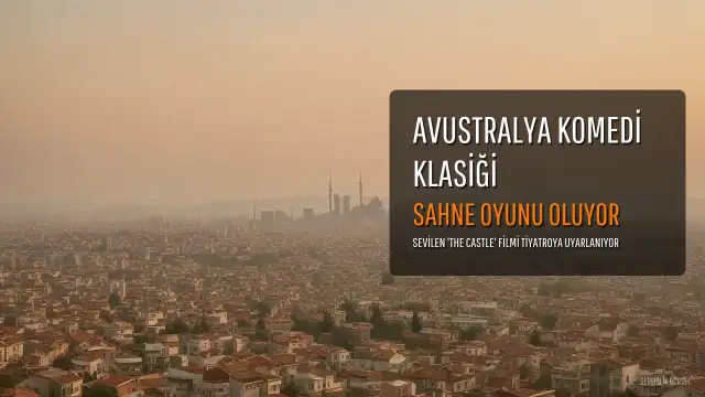 Avustralya Komedi Klasiği 'The Castle' Sahne Oyunu Oluyor