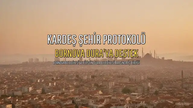 Bornova Belediyesi ile Filistin Dura Belediyesi Arasında Kardeş Şehir Protokolü İmzalandı