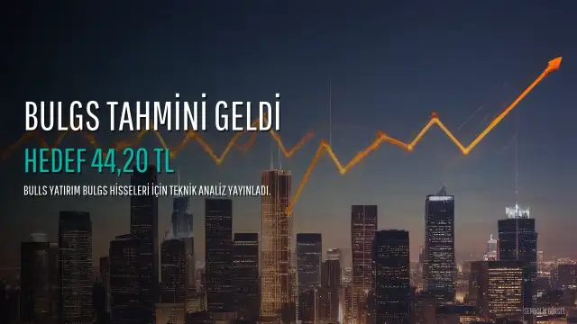 Bulls Yatırım Analistlerinden BULGS Hisselerine İlişkin Yeni Tahmin
