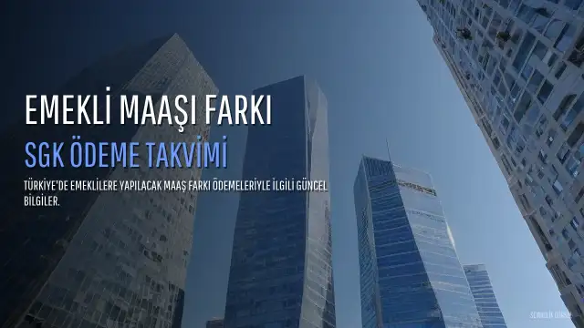 En Düşük Emekli Maaşı Farkı Ödemesi Ne Zaman Yapılacak? (Temmuz 2026)