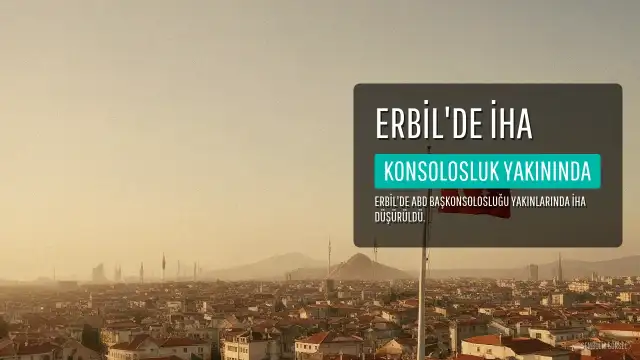 Erbil'deki ABD Başkonsolosluğu Yakınlarında İHA Tespit Edildi