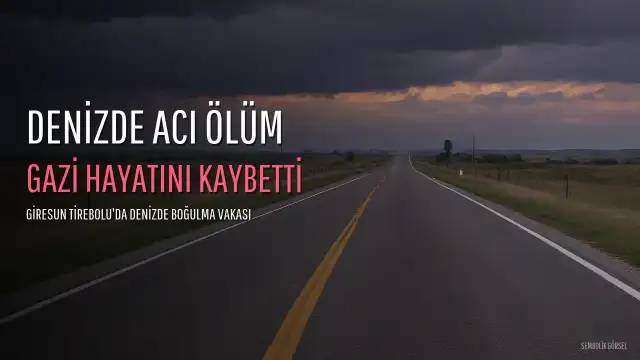 Giresun Tirebolu'da Boğulma Tehlikesi Geçiren Gazi Hayatını Kaybetti