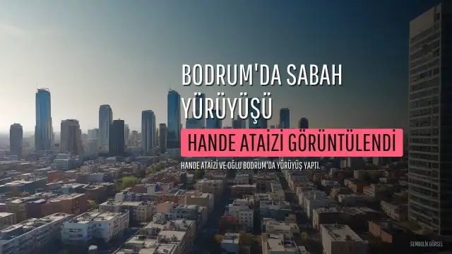 Hande Ataizi ve Oğlu Leo Bodrum'da Yürüyüş Yaparken Görüntülendi