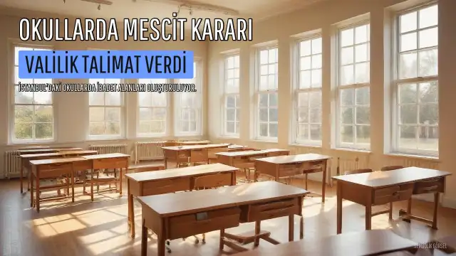 İstanbul Valiliği'nden Okullarda Mescit Alanı Oluşturulmasına İlişkin Talimat