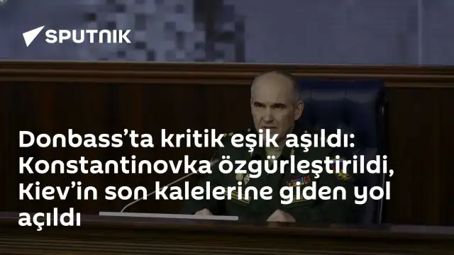 Donbass'ta Kritik Eşik Aşıldı: Konstantinovka Düşürüldü, Kiev'in Son Kalelerine Giden Yol Açıldı