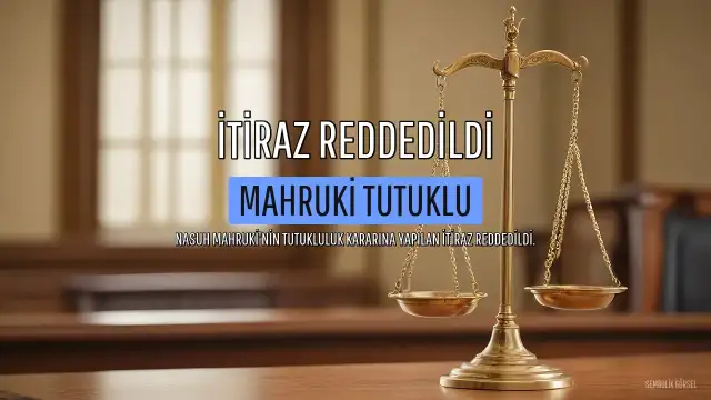 Nasuh Mahruki'nin tutukluluk durumuna yapılan itiraz reddedildi