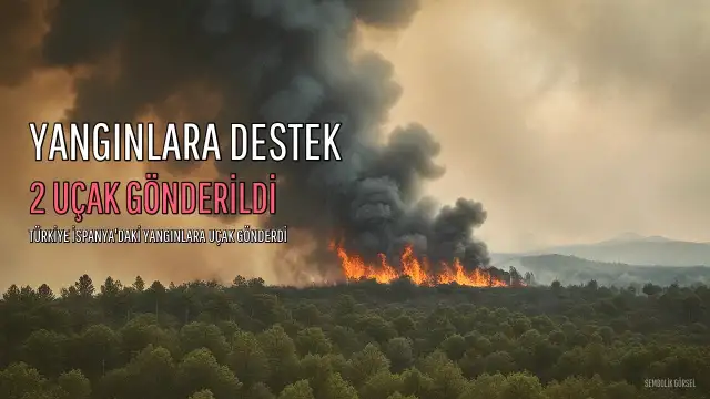 Türkiye'den İspanya'daki Orman Yangınlarına Destek: 2 Söndürme Uçağı Gönderildi