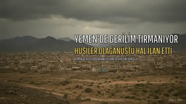 Yemen'de Olağanüstü Hal Seviyesi Yükseltildi, Husiler Suudi Arabistan'ı Tehdit Etti