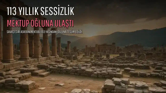 113 Yıllık Hasret Son Buldu: Balkan ve Birinci Dünya Savaşı Esiri Askerin Mektubu 103 Yaşındaki Oğluna Teslim Edildi