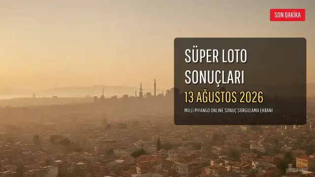 13 Ağustos 2026 Süper Loto Çekiliş Sonuçları Açıklandı