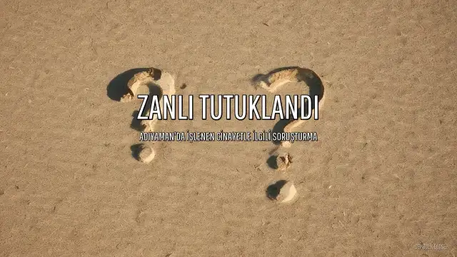 Adıyaman'da Cinayet Zanlısı Tutuklandı
