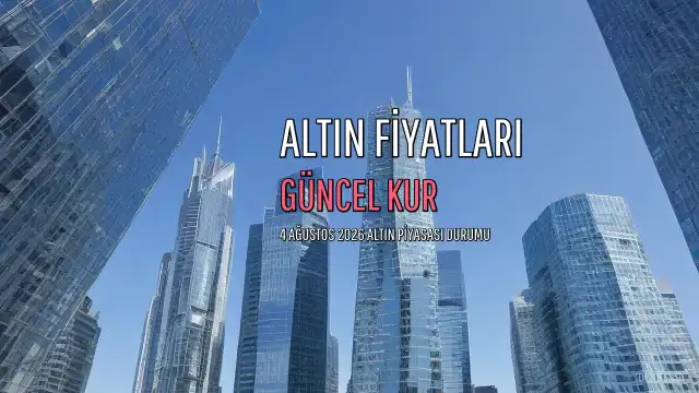 Altın Fiyatları Güncellendi: Gram, Çeyrek ve Cumhuriyet Altını Ne Kadar Oldu? (4 Ağustos 2026)