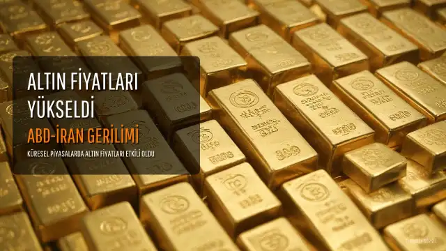 Altın Haftaya Yükselişle Başladı: ABD-İran Gerilimi ve Faiz Politikaları Piyasaları Etkiliyor