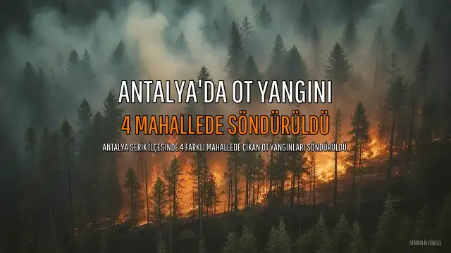 Antalya'nın Serik İlçesinde 4 Mahallede Çıkan Ot Yangınları Söndürüldü