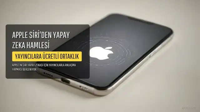 Apple Siri, Google'ın Yapay Zeka Modelini Taklit Edebilir: Yayıncılarla Anlaşma Sinyali