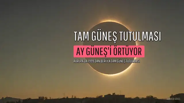 Ay'ın Güneş'i Örtmesiyle Oluşacak Tam Güneş Tutulması Gözlemlenecek