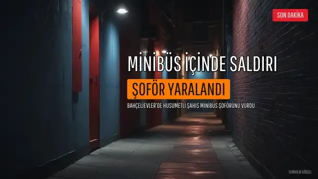 Bahçelievler'de Husumetli Olduğu Şoförü Minibüste Vuran S.Ş. Kaçtı
