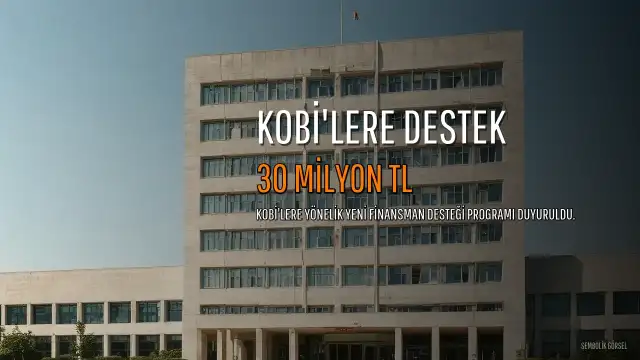 Bakan Kacır'dan KOBİ'lere Müjde: 30 Milyon TL'ye Kadar Finansman Desteği Başlıyor