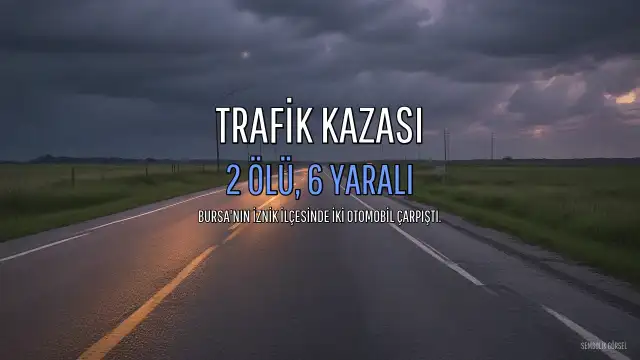 Bursa'da Trafik Kazası: 2 Ölü, 6 Yaralı