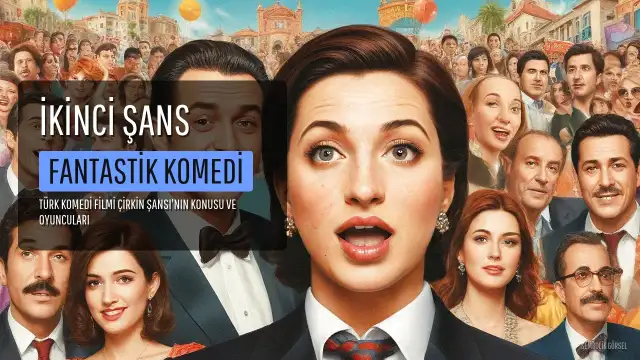 Çirkin Şansı Filmi Konusu, Oyuncuları ve Çekim Yeri Bilgileri