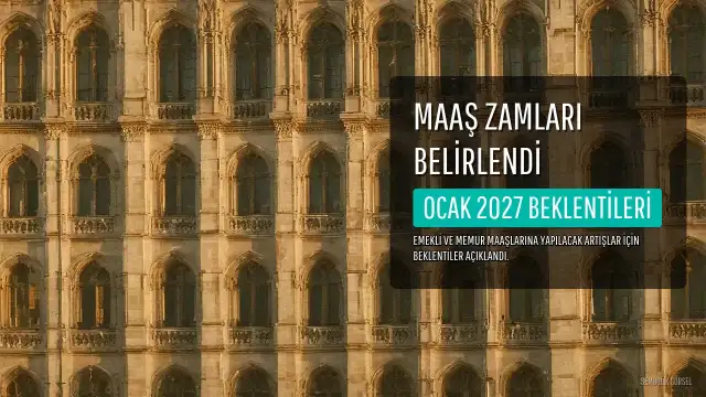 Emekli ve Memur Maaş Zam Oranları Belirlendi: Ocak 2027 Beklentileri