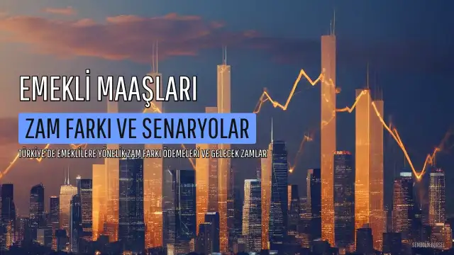 Emeklilere Zam Farkı Ödemeleri ve Ocak 2027 Maaş Zamları İçin Senaryolar Masada