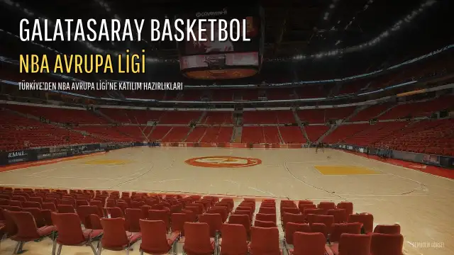 Galatasaray, NBA Avrupa Ligi'ne Katılmak İçin Hazırlanıyor