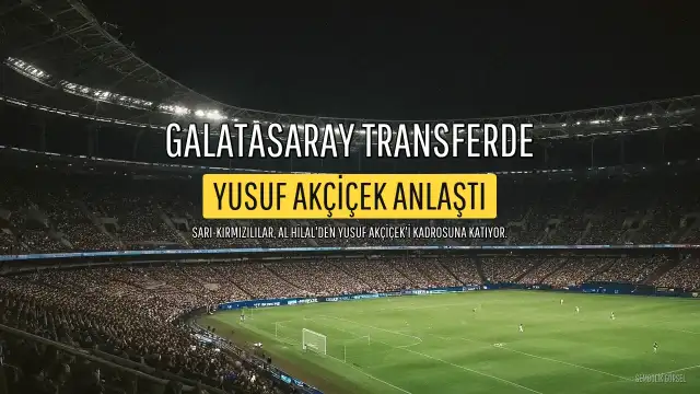 Galatasaray, Yusuf Akçiçek İçin Anlaştı: Ali Koç'un Sattığı Oyuncu Yeniden Süper Lig'de