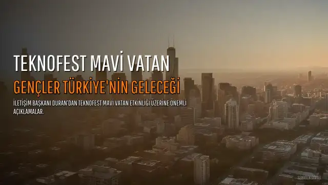 İletişim Başkanı Duran'dan 'TEKNOFEST Mavi Vatan' Vurgusu