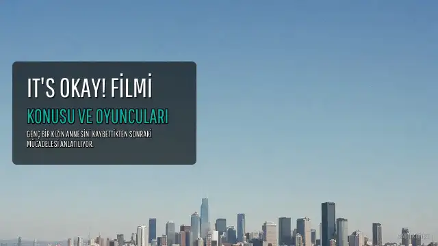 It's Okay! Filminin Konusu ve Oyuncu Kadrosu Belli Oldu