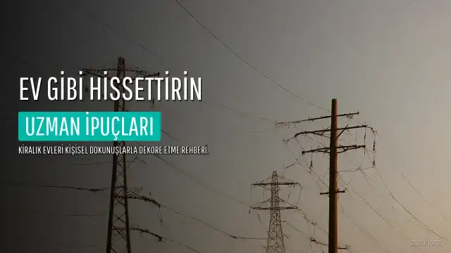 Kiralık Mülkleri Ev Gibi Hissettirecek 5 Uzman İpucu