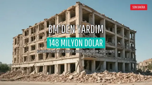Kolombiya'daki 7,4'lük Deprem Sonrası BM'den Acil Yardım Çağrısı