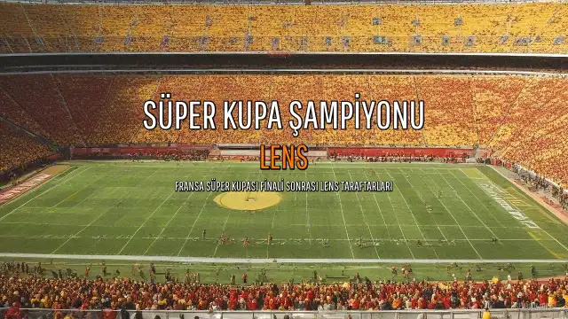 Lens, PSG'yi Mağlup Ederek Fransa Süper Kupası'nı Kazandı